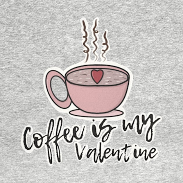 Coffee is My Valentine by WalkSimplyArt